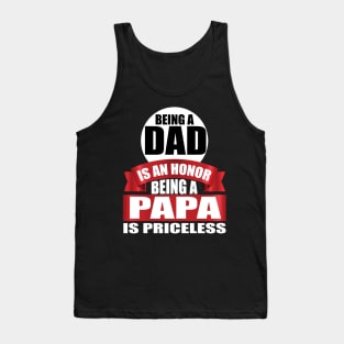 Being A Dad Is An Honor Being A papa Is Priceless tee design birthday gift graphic Tank Top